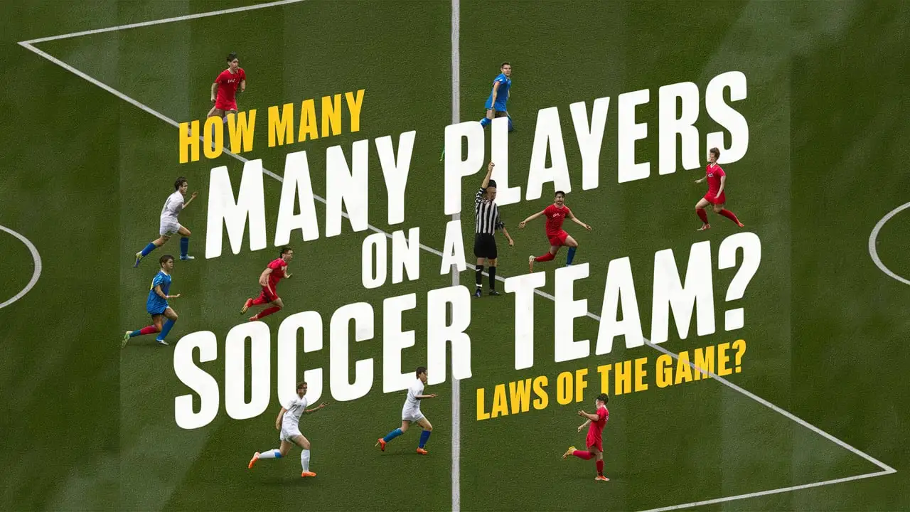 How Many Players on a Soccer Team?